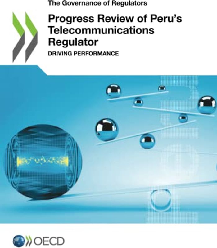 Progress Review of Peru's Telecommunications Regulator: Driving Performance (The Governance of Regulators)