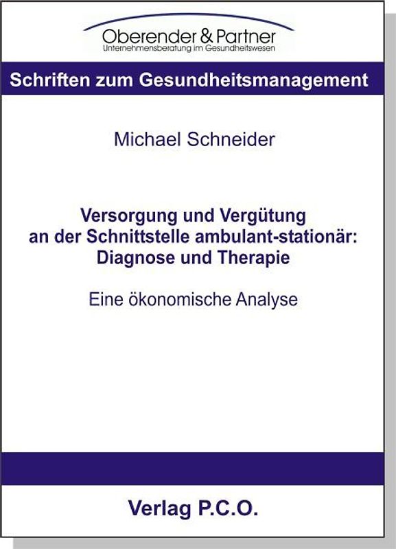 Versorgung und Vergütung an der Schnittstelle ambulant-stationär: Diagnose und Therapie - Eine ökonomische Analyse
