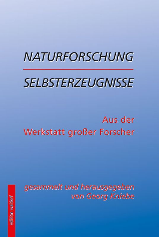 Naturforschung erlebt, durchlitten, mitgeteilt