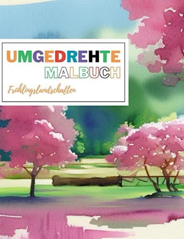 Umgedrehte Malbuch „Frühlingslandschaften“: Das Linienmalbuch enthält bereits 50 entspannende farbige Landschaften – Sie benötigen nur einen Stift, um ... Entspannung für Erwachsene und Kinder.