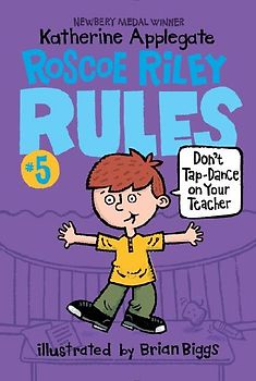Roscoe Riley Rules #5: Don't Tap-Dance on Your Teacher
