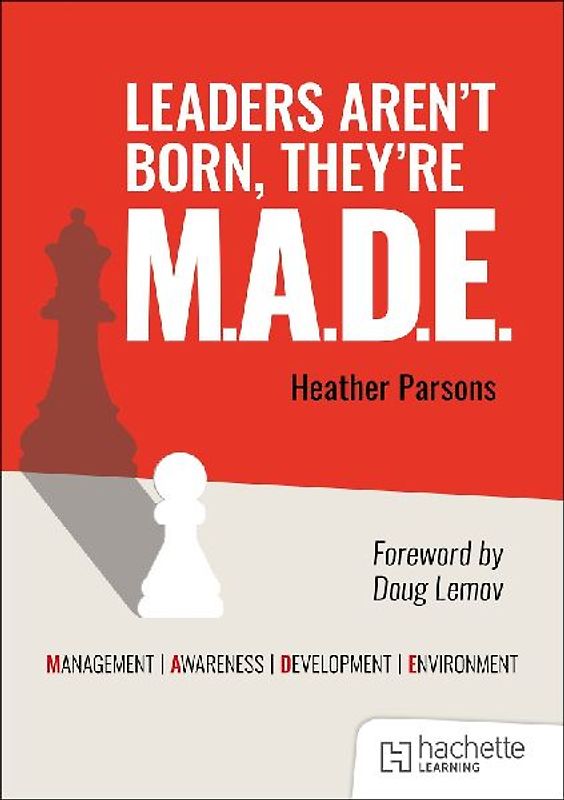 Leaders aren't born, they're M.A.D.E.: Management, Awareness, Development, Environment
