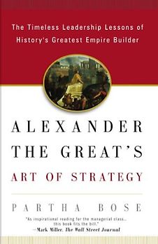 Alexander the Great's Art of Strategy