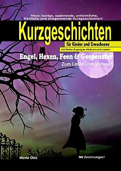 Kurzgeschichten "Engel, Hexen, Feen &amp; Gespenster" (Hardcover/LUXUSAUSGABE) mit Online-Zugang zu Hörbuch und Liedern