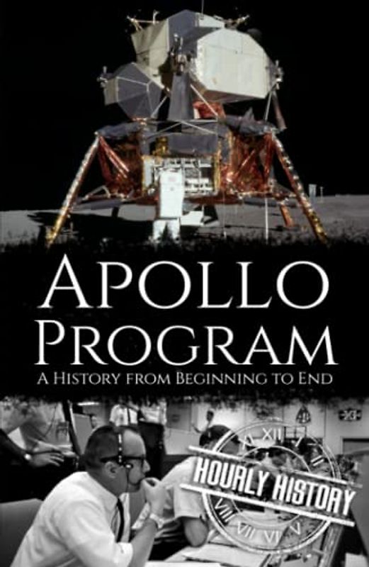 Apollo Program: A History from Beginning to End (The Cold War)