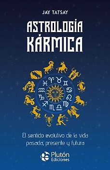 Astrología Kármica: El sentido evolutivo de la vida pasada, presente y futura