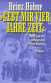 Gebt mir vier Jahre Zeit. Hitler und die Anfänge des Dritten Reiches