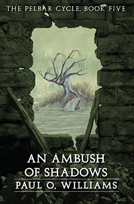 An Ambush of Shadows: The Pelbar Cycle, Book Five (BEYOND ARMAGEDDON, The Pelbar Cycle, Band 5)