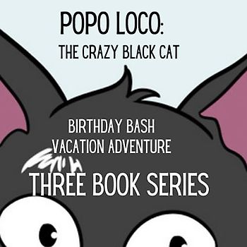 Popo Loco: The Three Book Series: That Crazy Black Cat, Birthday Bash, Vacation Adventure