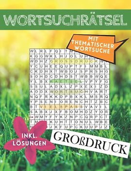 Wortsuchrätsel Großdruck: Inklusive Anleitung und Lösungen | Mit thematischer Wortsuche