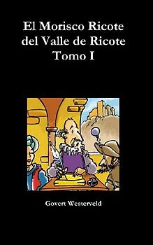 El Morisco Ricote del Valle de Ricote. Tomo I