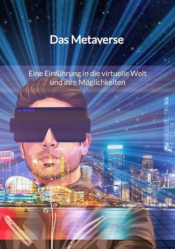 Das Metaverse - Eine Einführung in die virtuelle Welt und ihre Möglichkeiten