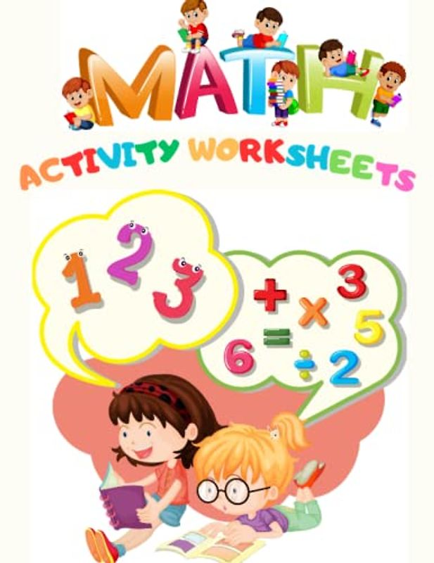 Math Activity Worksheets: Mathematics Learning Book for Preschool and 1st Grade Children