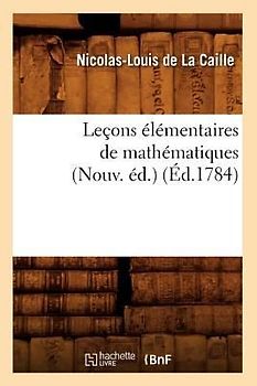 Leçons Élémentaires de Mathématiques (Nouv. Éd.) (Éd.1784)