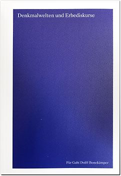Denkmalwelten und Erbediskurse