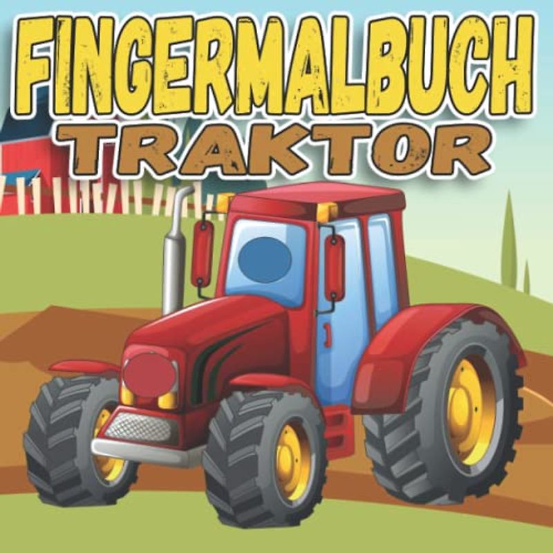 Fingermalbuch - Traktor: Fingerstempelbuch fur Kleinkinder, Basteln - Fingerstempeln - Bastelbuch , Malen mit Fingerabdrucken ab 2 - 4 Jahre für ... zum Dot Markers / Punktmarkers