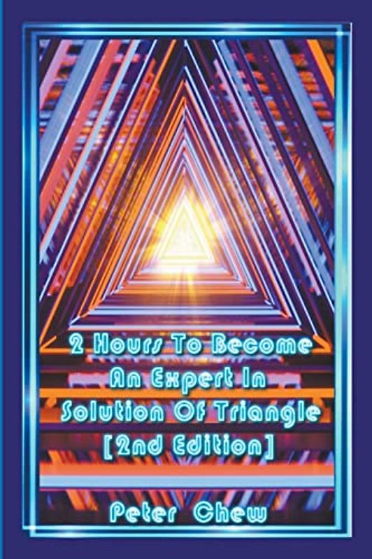 2 Hours To Become An Expert In Solution Of Triangle [2nd Edition]