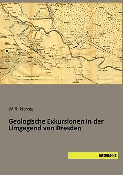 Geologische Exkursionen in der Umgegend von Dresden