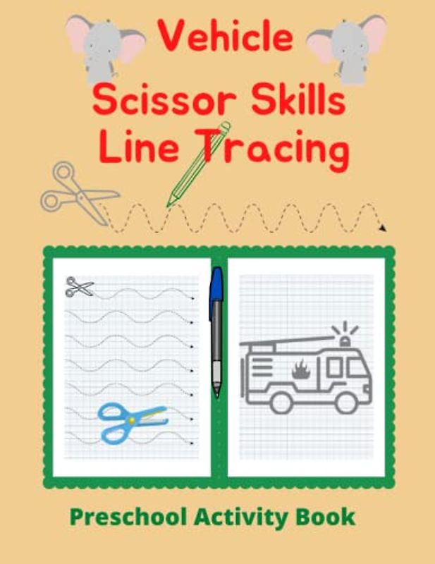 Vehicle Scissor Skills Line Tracing Preschool Activity Book: Tracing Coloring Cutting Practice Workbook for Toddlers/ Preschooler Kindergarten Kids Ages 3-5