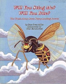 Will You Sting Me? Will You Bite?: The Truth about Some Scary-Looking Insects