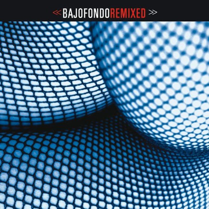 Bajonfondo Tango Club - Bajofondo Remixed
