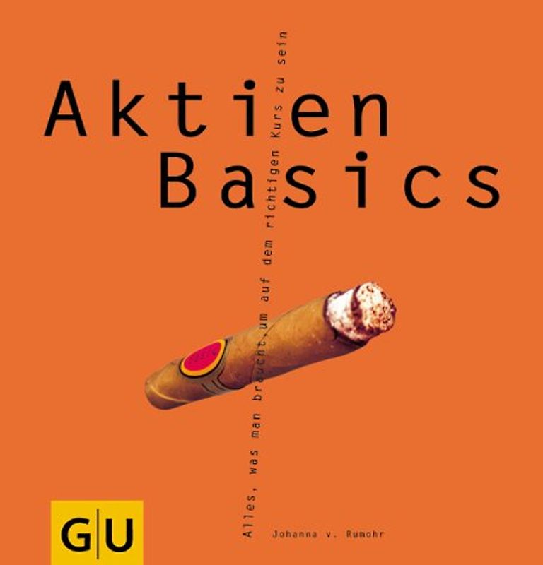 Aktien Basics. Alles, was man braucht, um auf dem richtigen Kurs zu sein