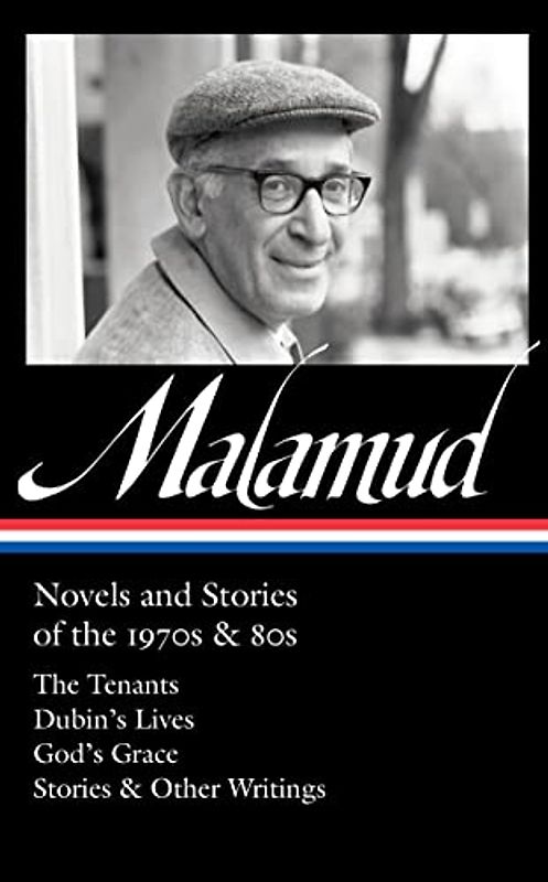 Bernard Malamud: Novels and Stories of the 1970s & 80s (LOA #367): The Tenants / Dubin's Lives / God's Grace / Stories & Other Writings (Library of America)