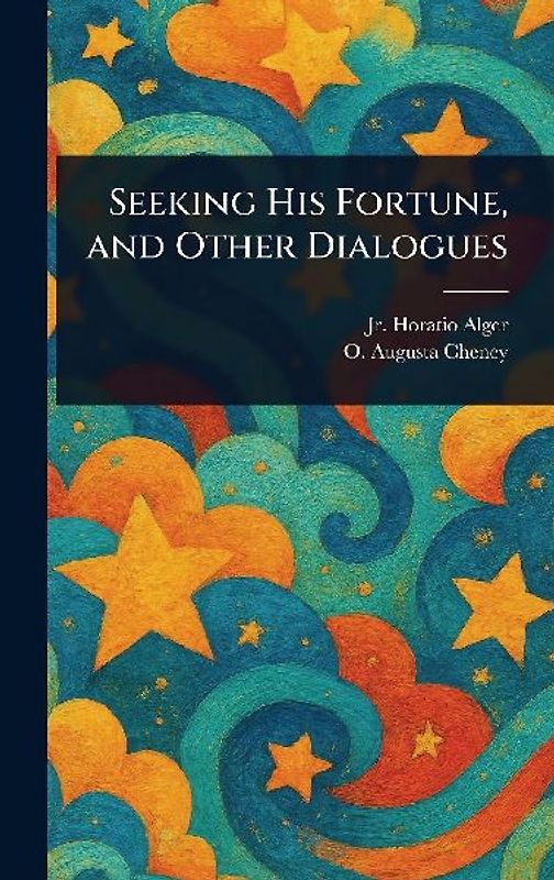 Seeking His Fortune, and Other Dialogues