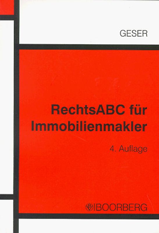 RechtsABC für Immobilienmakler. Eine Einführung in die wichtigsten Rechtsvorschriften mit praktischen Beispielen und Formularen