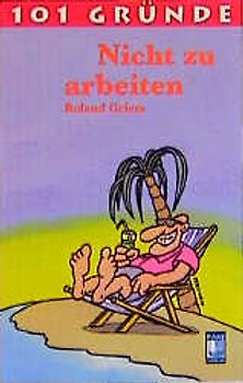 101 Gründe Nicht zu arbeiten