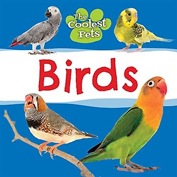 Birds (Coolest Pets)