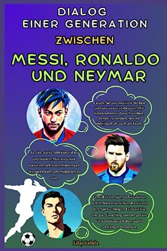 Dialog einer Generation: Zwischen Messi, Ronaldo und Neymar