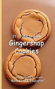 It's Time to Bake Gingersnap Cookies