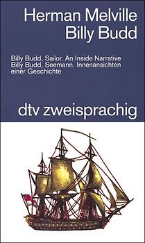 Billy Budd, Sailor. An inside narrative /Billy Budd, Seemann. Innenansichten einer Geschichte