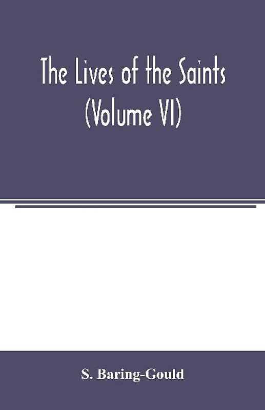 The lives of the saints (Volume VI)
