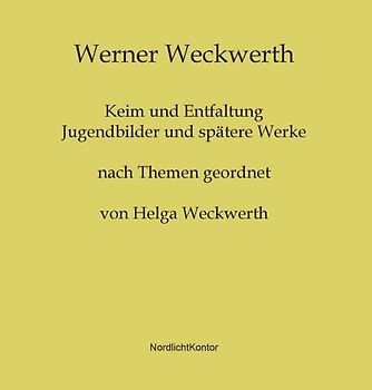 Werner Weckwerth - Keim und Entfaltung