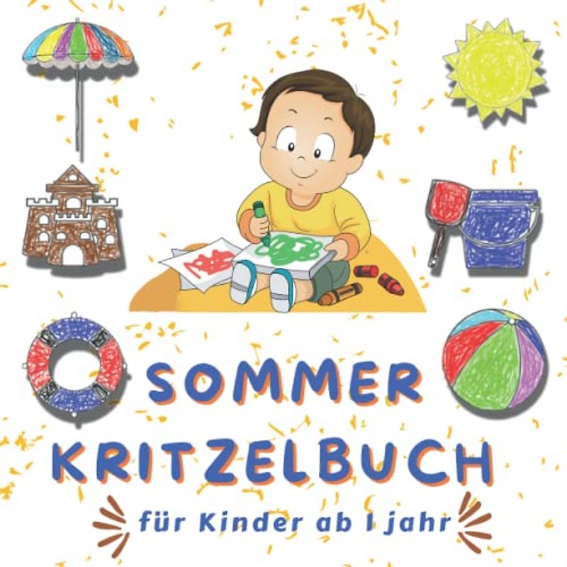 Sommer Kritzelbuch für Kinder Ab 1 Jahr: Malbuch für Kleinkinder ab 1 Jahr mit Einfachen und großen Motiven zum Ausmalen und Förderung der Kreativität und Motorik