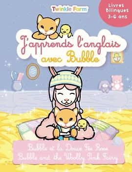 Bubble et la Douce Fée Rose: J'apprends l'anglais avec Bubble (Twinkle Farm Francais / Anglais)