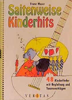 Saitenweise Kinderhits. 48 Kinderlieder mit Begleitung und Tanzbeschreibungen