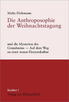 Die Anthroposophie der Weihnachtstagung und die Mysterien des Grundsteins
