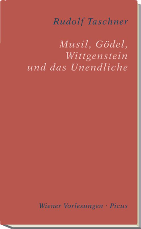 Musil, Gödel, Wittgenstein und das Unendliche