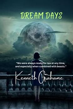 Dream Days: “We were always ready for tea at any time, and especially when combined with beasts.”