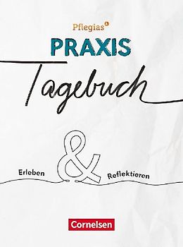 Pflegias - Zu allen Bänden -Mein Praxis-Tagebuch - Erleben & Reflektieren - Praxis-Tagebuch für Auszubildende der dreijährigen Pflegeausbildung