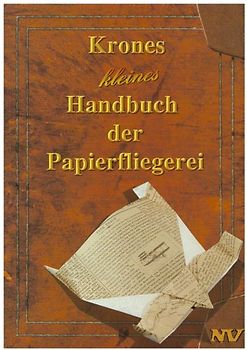 Krones kleines Handbuch der Papierfliegerei