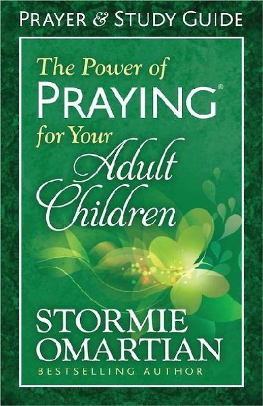 The Power of Praying for Your Adult Children Prayer and Study Guide