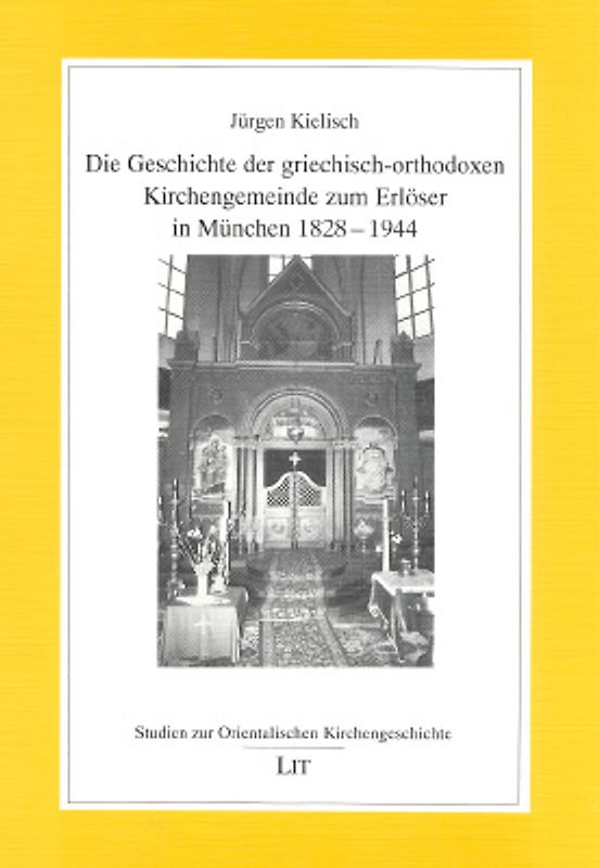 Die Geschichte der griechisch-orthodoxen Kirchengemeinde zum Erlöser in München 1828-1944