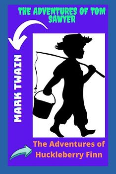 The Adventures of Tom Sawyer And The Adventures of Huckleberry Finn
