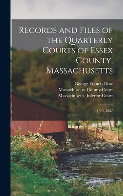 Records and Files of the Quarterly Courts of Essex County, Massachusetts: 1662-1667