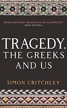 Tragedy, the Greeks and Us