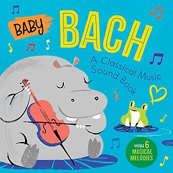 Baby Bach: A Classical Music Sound Book With 6 Magical Melodies (Baby Classical Music Sound Books)